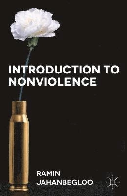 Introduction to nonviolence; Ramin Jahanbegloo; 2014