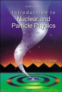 Introduction to nuclear and particle physics; Ashok Das; 2003