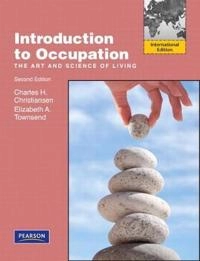 Introduction to occupation : the art and science of living : new multidisciplinary perspectives for understanding human occupation as a central feature of individual experience and social organization; Charles Christiansen; 2011