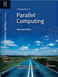 Introduction to parallel computing; Ananth Grama, George Karypis, Vipin Kumar, Anshul Gupta; 2003