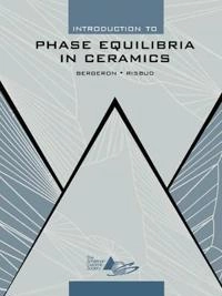 Introduction to phase equilibria in ceramics; Clifton G. Bergeron; 1984