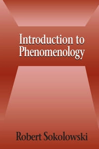 Introduction to phenomenology; Robert Sokolowski; 2000