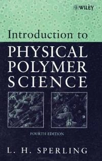 Introduction to Physical Polymer Science; Leslie Howard Sperling; 2005
