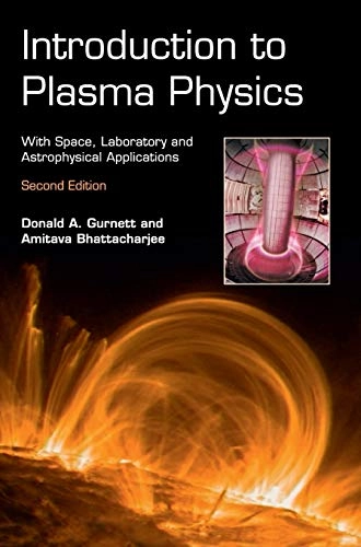 Introduction to Plasma Physics; Donald A Gurnett, Amitava Bhattacharjee, Donald A Gurnett, Amitava Bhattacharjee; 2017