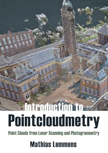 Introduction to Pointcloudmetry : point clouds from laser scanning and photogrammetry; Mathias Johannes Peter Maria Lemmens; 2023