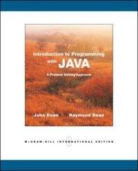 Introduction to Programming with Java: A Problem Solving Approach; John Dean, Ray Dean; 2008