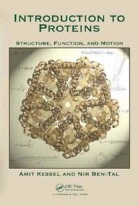 Introduction to proteins : structure, function, and motion; Amit. Kessel; 2011
