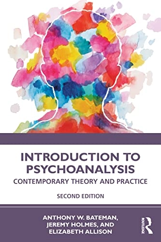 Introduction to psychoanalysis : contemporary theory and practice; Anthony W. Bateman; 2022