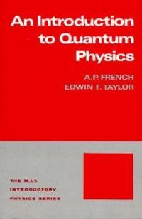 Introduction to Quantum Physics; A P French, Edwin F Taylor; 1978