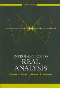 Introduction to Real Analysis; Robert G. Bartle, Donald R. Sherbert; 2011