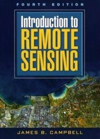 Introduction to Remote Sensing; Campbell James B.; 2007