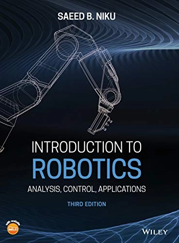 Introduction to Robotics : analysis, control, applications; Saeed B. Niku; 2020