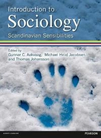 Introduction to sociology : Scandinavian sensibilities; Michael Hviid Jacobsen, Gunnar Aakvaag, Thomas Johansson, Willy Guneriussen, Johanna Esseveld; 2012