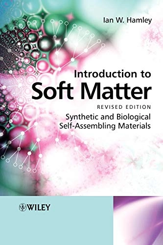 Introduction to Soft Matter: Synthetic and Biological Self-Assembling Mater; Ian W. Hamley; 2007