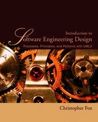 Introduction to software engineering design : processes, principles, and patterns with UML2; Christopher John Fox; 2006