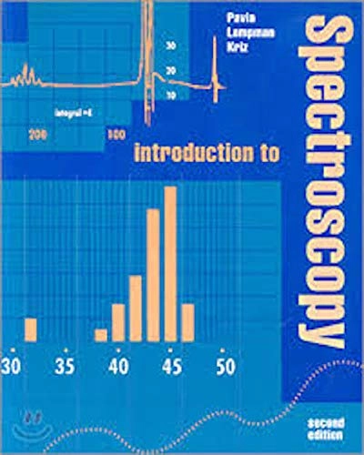 Introduction to Spectroscopy: A Guide for Students of Organic ChemistrySaunders golden sunburst series; Donald L. Pavia, Gary M. Lampman, George S. Kriz; 1996
