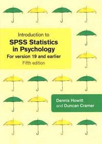 Introduction to SPSS statistics in psychology : for version 19 and earlier; Dennis Howitt; 2011