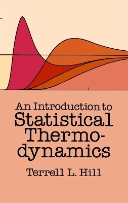 Introduction to statistical thermodynamics; Terrell L. Hill; 2003