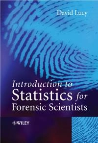 Introduction to Statistics for Forensic Scientists; David Lucy; 2006