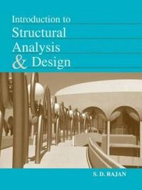 Introduction to Structural Analysis & Design; S. D. Rajan; 2000