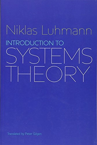 Introduction to Systems Theory; Niklas Luhmann; 2012