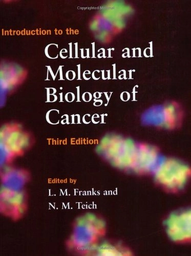 Introduction to the cellular and molecular biology of cancer; L M Franks, N M Teich; 1997