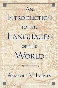Introduction to the languages of the world; Anatole Lyovin; 1997