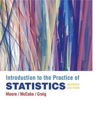 Introduction to the practice of statistics; David S. Moore, George P. McCabe, Bruce A. Craig; 2012