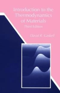 Introduction to the thermodynamics of materials; David R. Gaskell; 1995