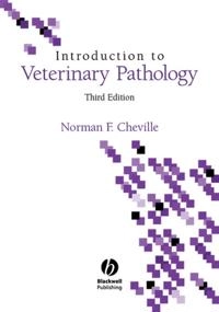Introduction to Veterinary Pathology; Norman F. Cheville; 2006