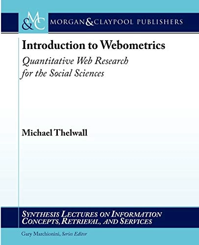 Introduction to webometrics : quantitative web research for the social sciences; Michael Arijan Thelwall; 2009