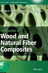 Introduction to Wood and Natural Fiber Composites; Douglas D. Stokke, Qinglin Wu, Guangping Han, C Stevens; 2013