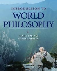 Introduction to World Philosophy; Daniel Bonevac, Stephen Phillips; 2009