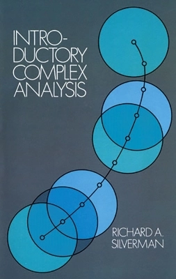 Introductory complex analysis; Richard A. Silverman; 2003