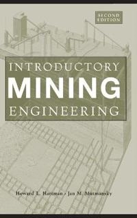 Introductory Mining Engineering; Howard L. Hartman; 2002