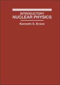 Introductory Nuclear Physics; Kenneth S. Krane; 1988