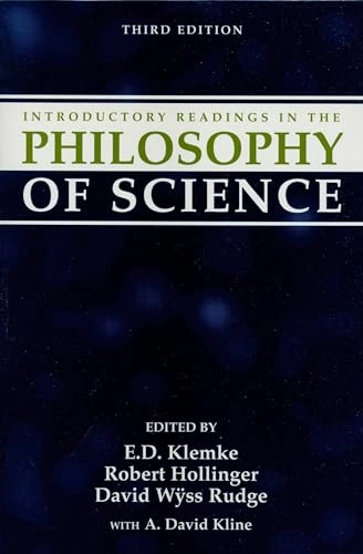 Introductory readings in the philosophy of science; E D Klemke, Robert Hollinger, David Wyss Rudge; 1998