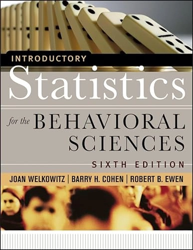 Introductory Statistics for the Behavioral Sciences; Joan Welkowitz, Barry H. Cohen, Robert B. Ewen; 2006