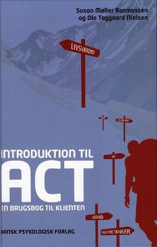 Introduktion til ACT; Susan Møller Rasmussen, Ole Taggaard Nielsen; 2010