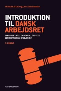 Introduktion til dansk arbejdsret; Christian la Cour, Lars Juel Andersen; 2019