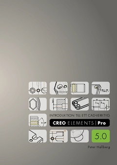 Introduktion till ett CAD-verktyg : Creo Elements/Pro 5.0; Peter Hallberg; 2011