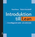 Introduktion till Lean : grundläggande tanke- och arbetssätt; Paula Braun, Robert Kessiakoff; 2011