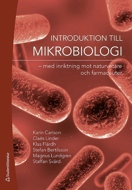 Introduktion till mikrobiologi : med inriktning mot naturvetare och farmaceuter; Karin Carlson, Claës Linder, Klas Flärdh, Stefan Bertilsson, Magnus Lundgren, Staffan Svärd; 2017