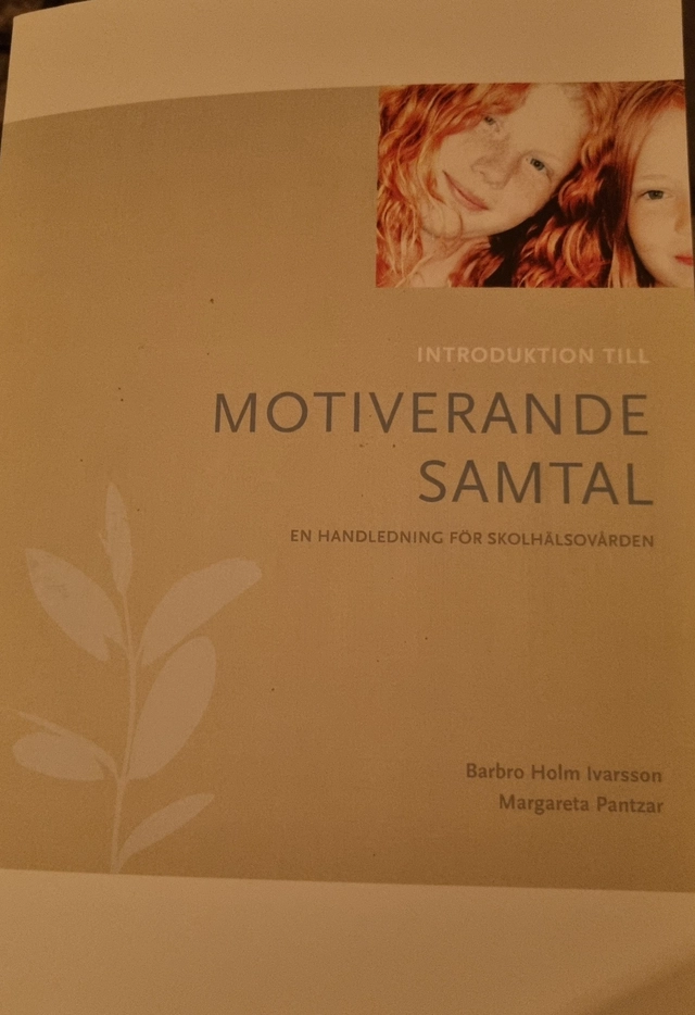 Introduktion till motiverande samtal : en handledning för skolhälsovården; Barbro Holm Ivarsson; 2007