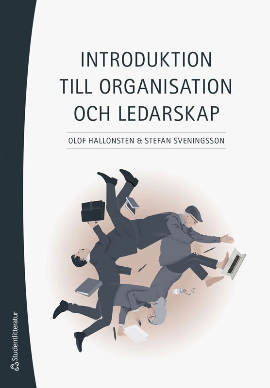 Introduktion till organisation och ledarskap; Olof Hallonsten, Stefan Sveningsson; 2025