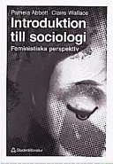Introduktion till sociologi - feministiska perspektiv; P Abbott, C Wallace; 1998