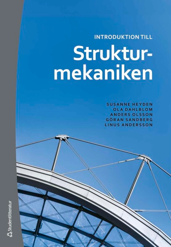 Introduktion till strukturmekaniken; Susanne Heyden, Ola Dahlblom, Anders Olsson, Göran Sandberg, Linus Andersson; 2026