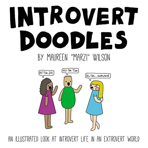 Introvert doodles : an illustrated look at introvert life in an extrovert world; Maureen Wilson; 2016