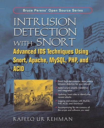 Intrusion detection systems with Snort : advanced IDS techniques using Snort, Apache, MySQL, PHP, and ACID; Rafeeq Ur Rehman; 2003