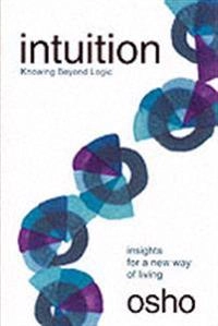 Intuition : knowing beyond logic; Osho; 2001